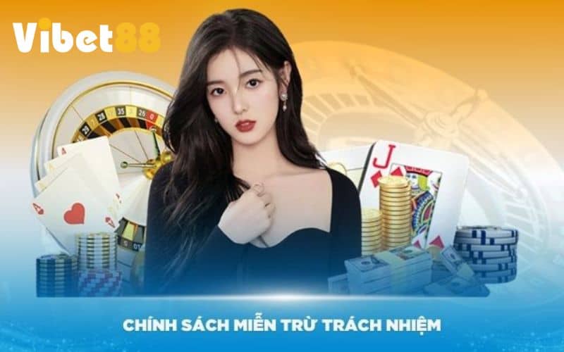 Chính Sách Miễn Trừ Trách Nhiệm Tại VIBET88