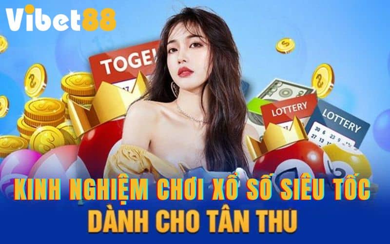 Kinh nghiệm chơi xổ số siêu tốc 1 phút dành cho tân thủ